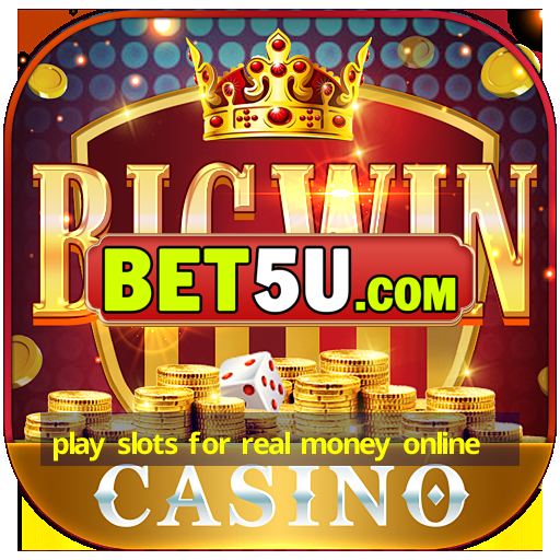 play slots for real money online